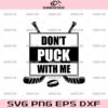 Hockey Don't Puck With Me SVG, Funny Hockey SVG