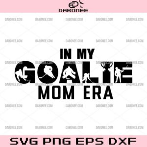 In My Goalie Mom Era SVG, Hockey Mom SVG