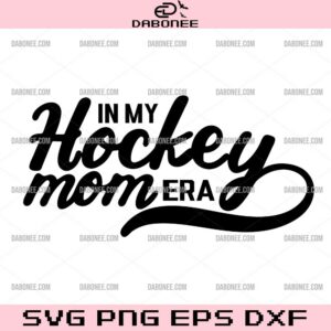 In My Hockey Mom Era SVG, Hockey Mom SVG