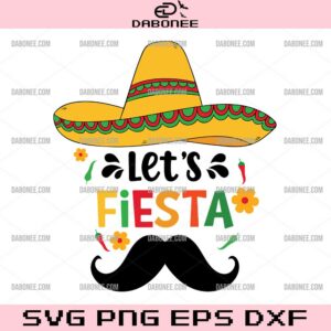 Let's Fiesta SVG, Mexican Hat SVG, Funny Cinco De Mayo SVG