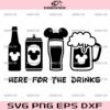 Disney Here For The Drinks SVG, Mickey Mouse Beer SVG