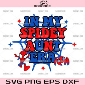 In My Spidey Aunt Era SVG, Spiderman Aunt SVG