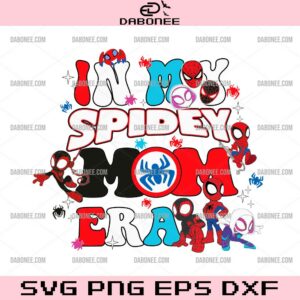 In My Spidey Mom Era SVG, Spidey and His Amazing Friends SVG