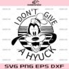 Goofy I Don't Give A Hyuck SVG, Disney Goofy SVG