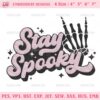 Stay Spooky Embroidery Designs, Skeleton Hand Halloween Embroidery Design