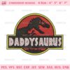 Daddysaurus Embroidery Design, Dinosaur Dad Father's Day Machine Embroidery Design