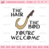 The Hair The Bod You're Welcome Embroidery Design, Moana Maui Machine Embroidery Design